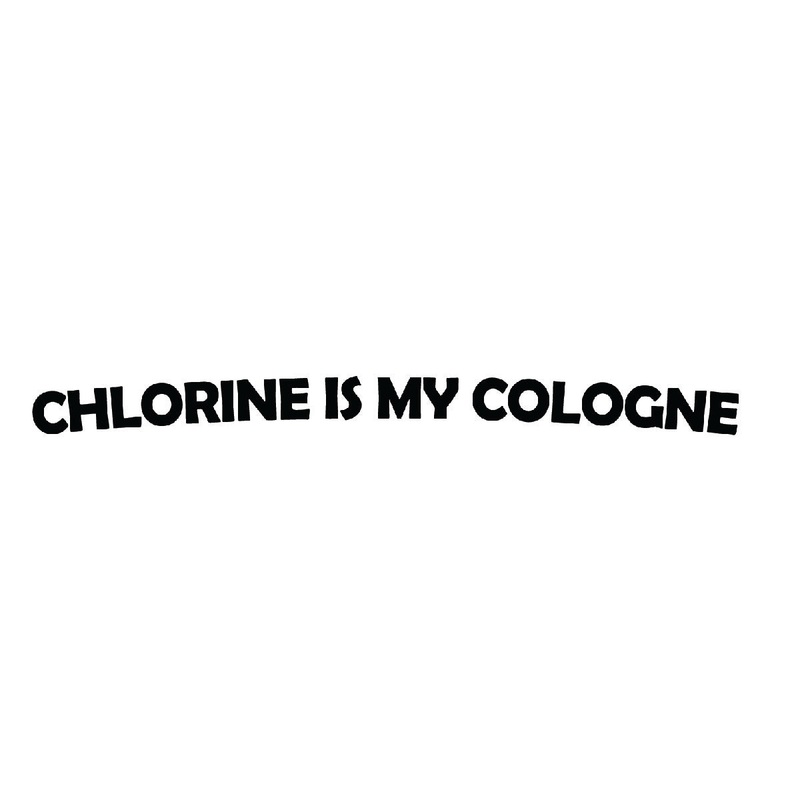 "Chlorine Is My Cologne" Transfer